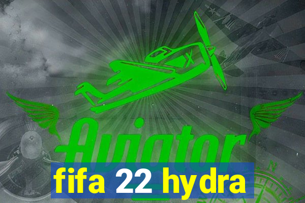 fifa 22 hydra